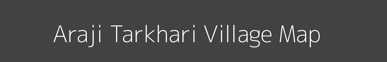 Map of Araji Tarkhari Village in Uttar Pradesh Image