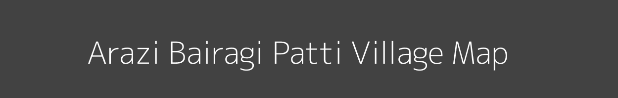 Map of Arazi Bairagi Patti Village in Uttar Pradesh Image