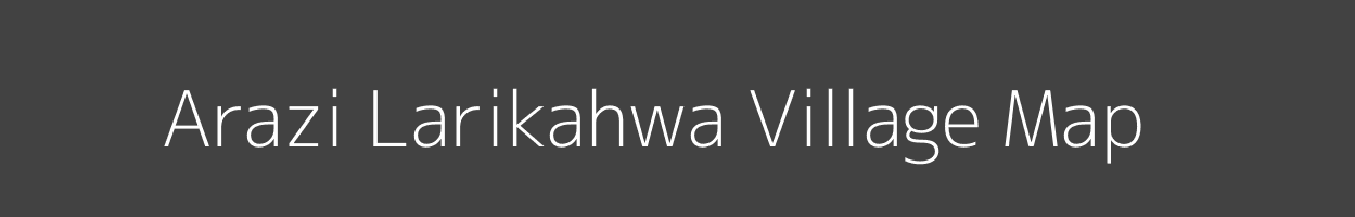 Map of Arazi Larikahwa Village in Uttar Pradesh Image