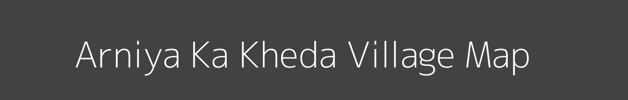 Map of Arniya Ka Kheda Village in Madhya Pradesh Image