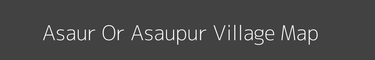 Map of Asaur Or Asaupur Village in Uttar Pradesh Image