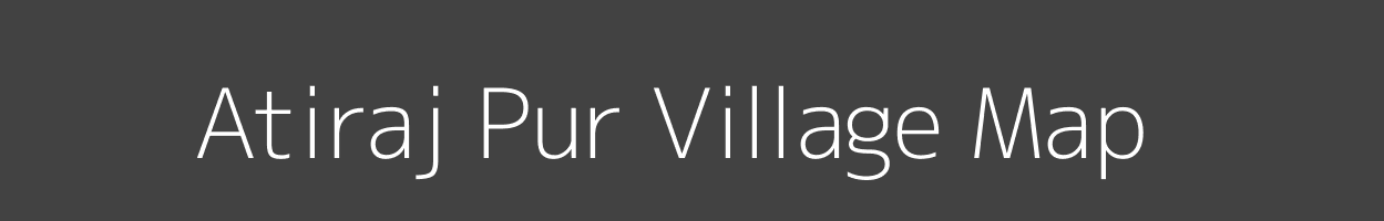 Map of Atiraj Pur Village in Uttar Pradesh Image