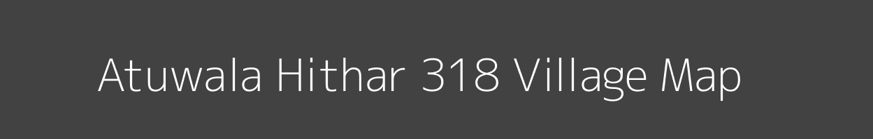 Map of Atuwala Hithar 318 Village in Punjab Image