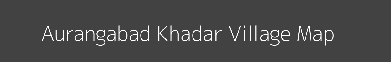 Map of Aurangabad Khadar Village in Uttar Pradesh Image