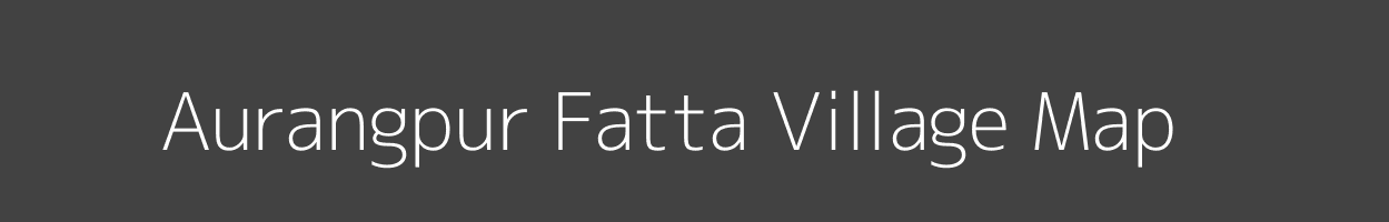 Map of Aurangpur Fatta Village in Uttar Pradesh Image