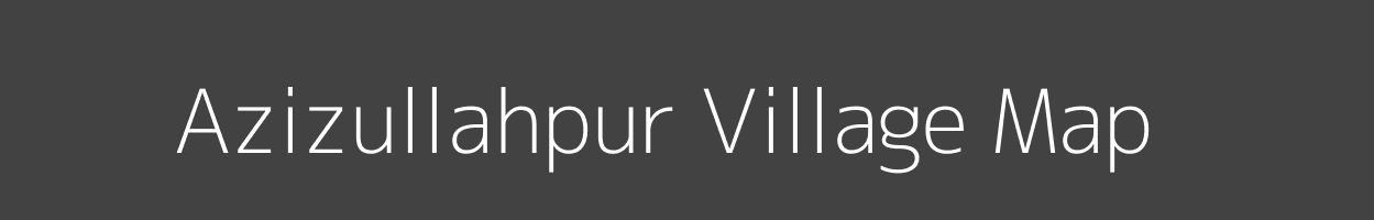 Map of Azizullahpur Village in Bihar Image