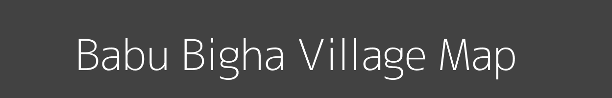 Map of Babu Bigha Village in Bihar Image