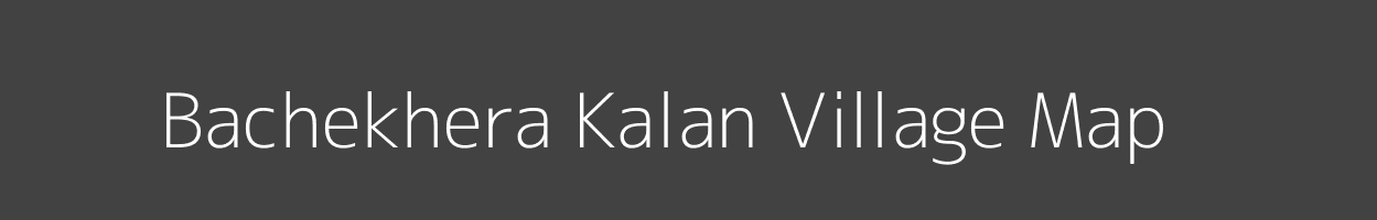 Map of Bachekhera Kalan Village in Uttar Pradesh Image