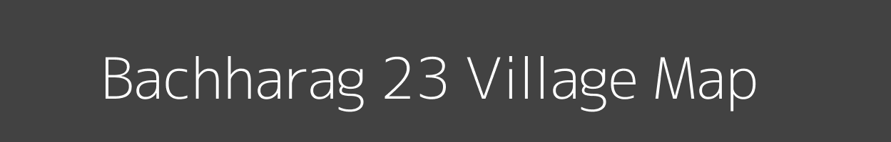 Map of Bachharag 23 Village in Himachal Pradesh Image