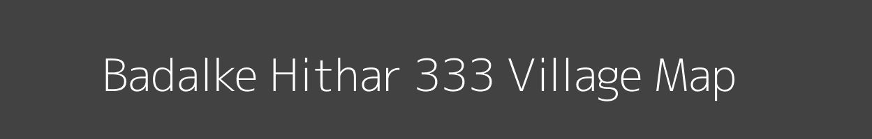 Map of Badalke Hithar 333 Village in Punjab Image
