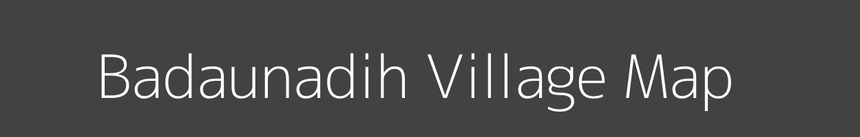 Map of Badaunadih Village in Uttar Pradesh Image