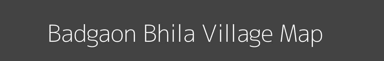 Map of Badgaon Bhila Village in Madhya Pradesh Image