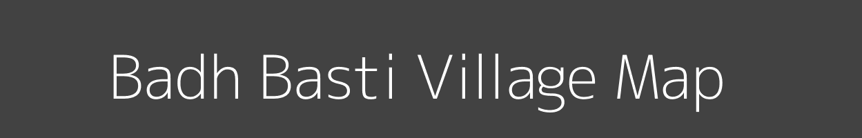 Map of Badh Basti Village in Bihar Image