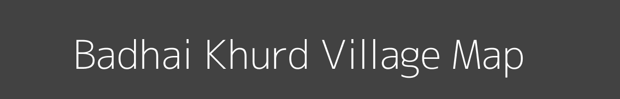 Map of Badhai Khurd Village in Uttar Pradesh Image