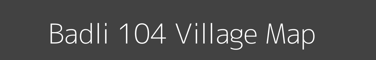 Map of Badli 104 Village in Punjab Image