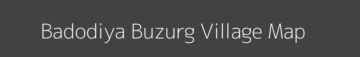 Map of Badodiya Buzurg Village in Madhya Pradesh Image