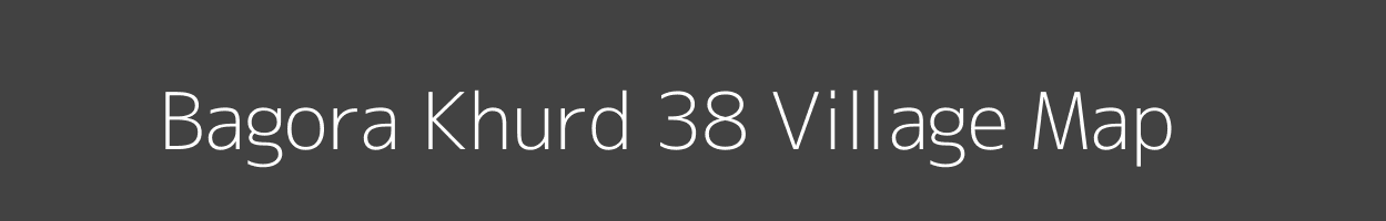 Map of Bagora Khurd 38 Village in Himachal Pradesh Image