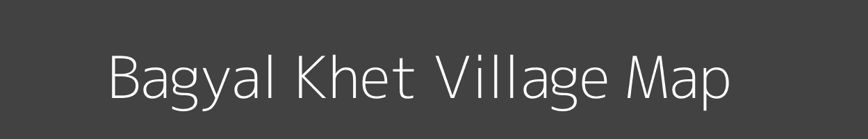 Map of Bagyal Khet Village in Uttarakhand Image