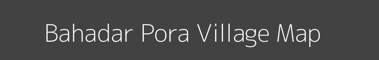 Map of Bahadar Pora Village in Jammu and Kashmir Image