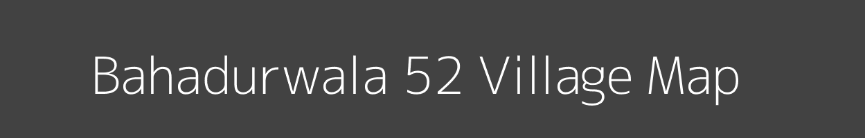 Map of Bahadurwala 52 Village in Punjab Image