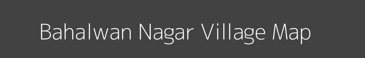 Map of Bahalwan Nagar Village in Rajasthan Image
