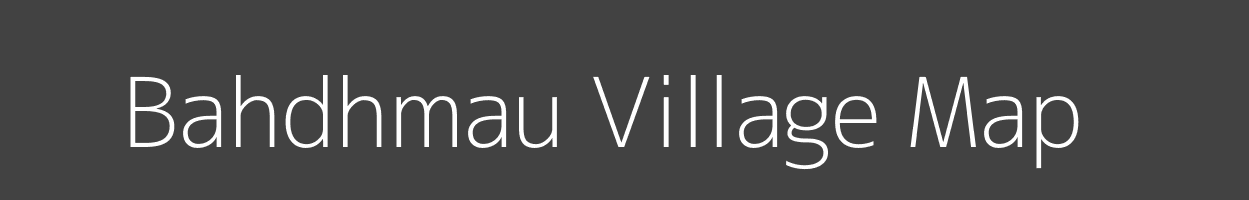 Map of Bahdhmau Village in Uttar Pradesh Image