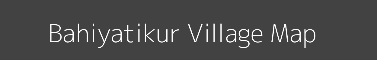 Map of Bahiyatikur Village in Madhya Pradesh Image