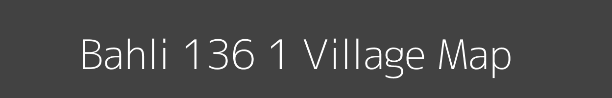 Map of Bahli 136 1 Village in Himachal Pradesh Image