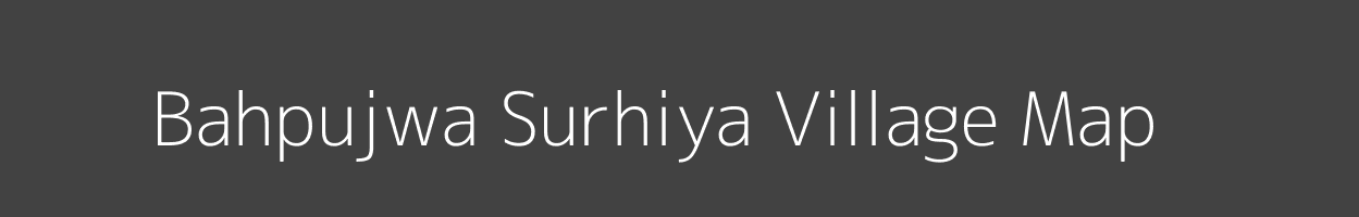 Map of Bahpujwa Surhiya Village in Uttar Pradesh Image