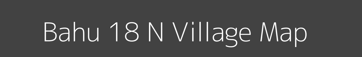 Map of Bahu 18 N Village in Haryana Image