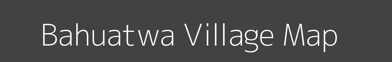 Map of Bahuatwa Village in Bihar Image