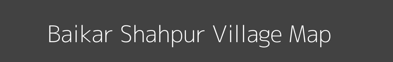 Map of Baikar Shahpur Village in Uttar Pradesh Image