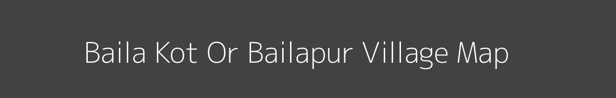 Map of Baila Kot Or Bailapur Village in Uttar Pradesh Image
