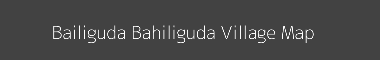 Map of Bailiguda Bahiliguda Village in Odisha Image