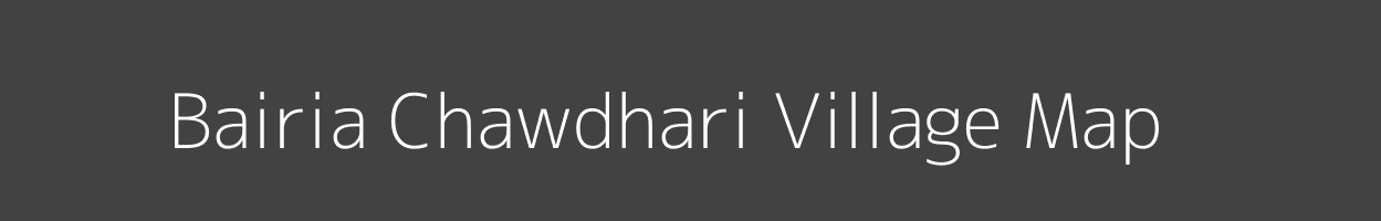 Map of Bairia Chawdhari Village in Bihar Image