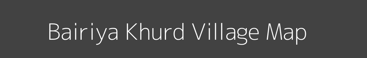 Map of Bairiya Khurd Village in Bihar Image