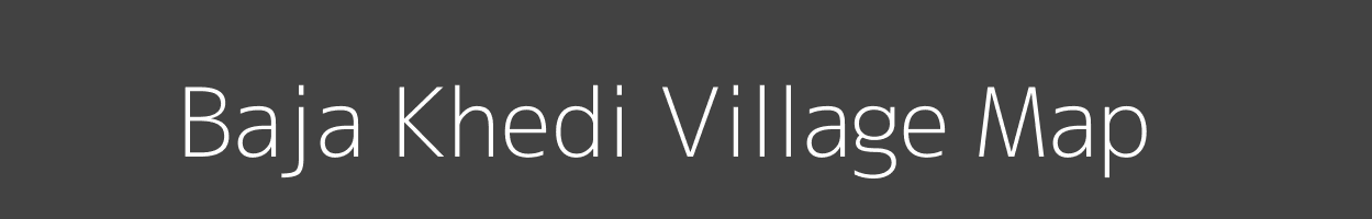 Map of Baja Khedi Village in Madhya Pradesh Image