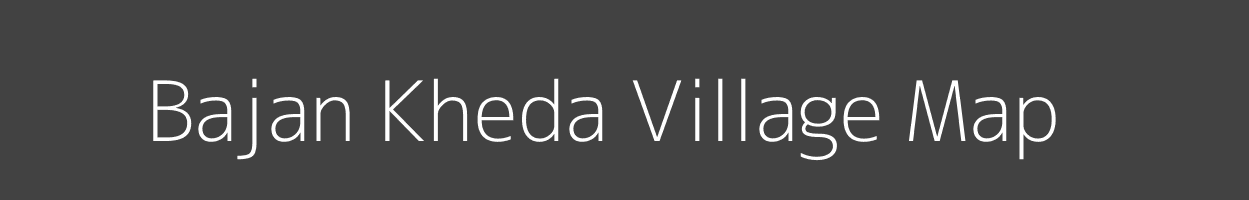 Map of Bajan Kheda Village in Madhya Pradesh Image