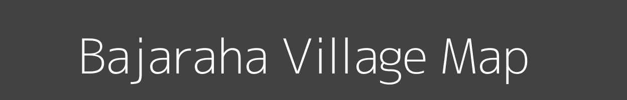 Map of Bajaraha Village in Bihar Image