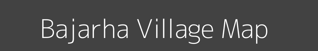 Map of Bajarha Village in Bihar Image