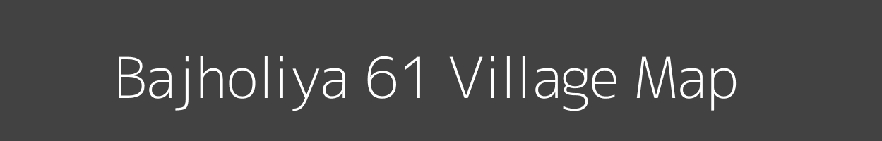 Map of Bajholiya 61 Village in Himachal Pradesh Image