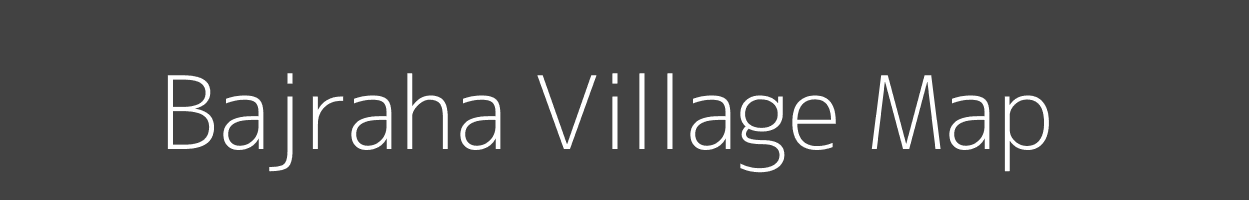 Map of Bajraha Village in Bihar Image