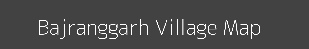 Map of Bajranggarh Village in Madhya Pradesh Image