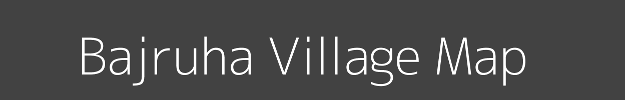 Map of Bajruha Village in Bihar Image