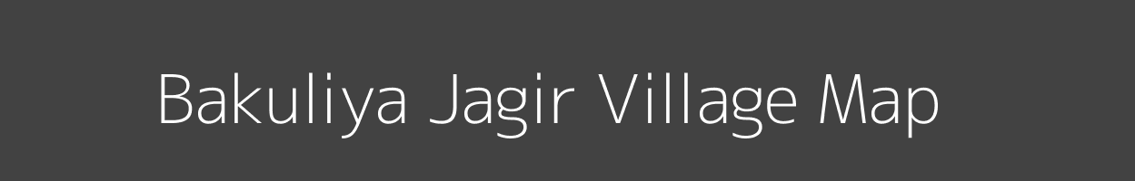 Map of Bakuliya Jagir Village in Uttar Pradesh Image