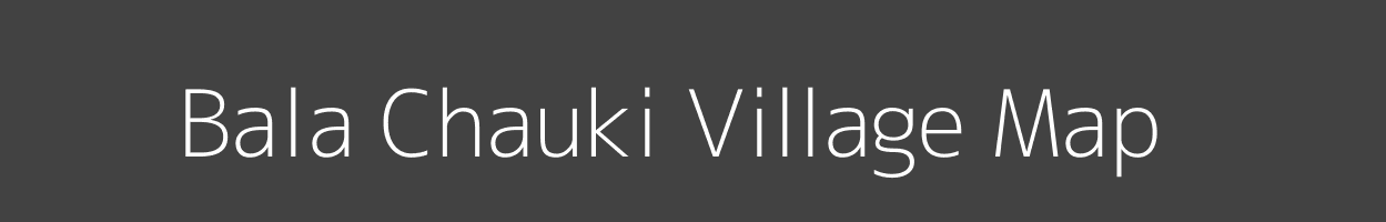 Map of Bala Chauki Village in Bihar Image