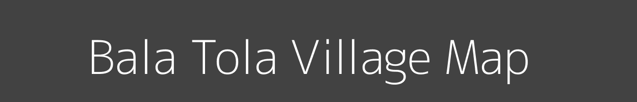 Map of Bala Tola Village in Bihar Image