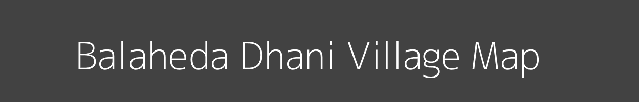 Map of Balaheda Dhani Village in Madhya Pradesh Image