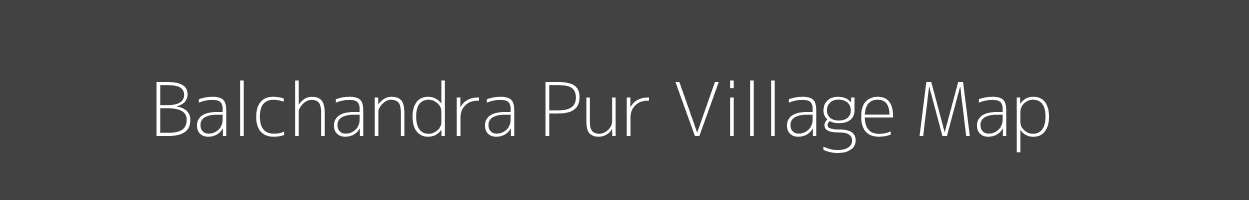 Map of Balchandra Pur Village in Uttar Pradesh Image