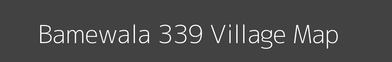 Map of Bamewala 339 Village in Punjab Image